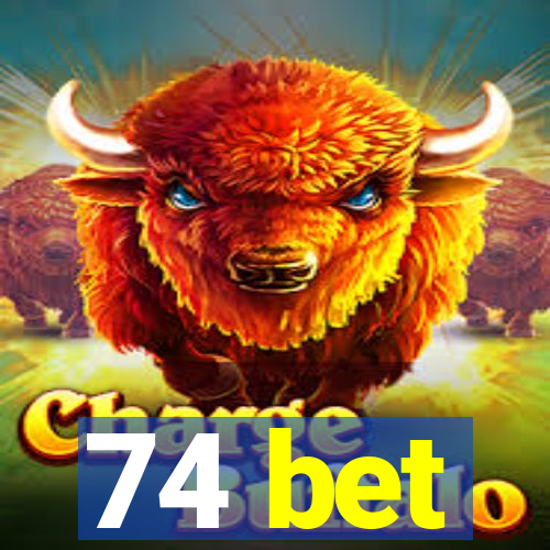 74 bet
